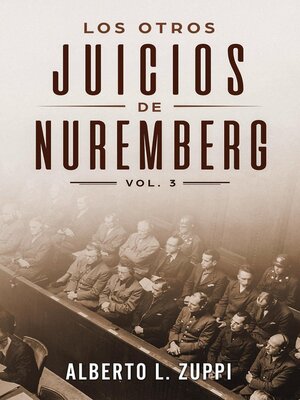 cover image of Los Otros Juicios De Nuremberg, Volume 3 (Capítulo Décimo--Décimo Tercero)